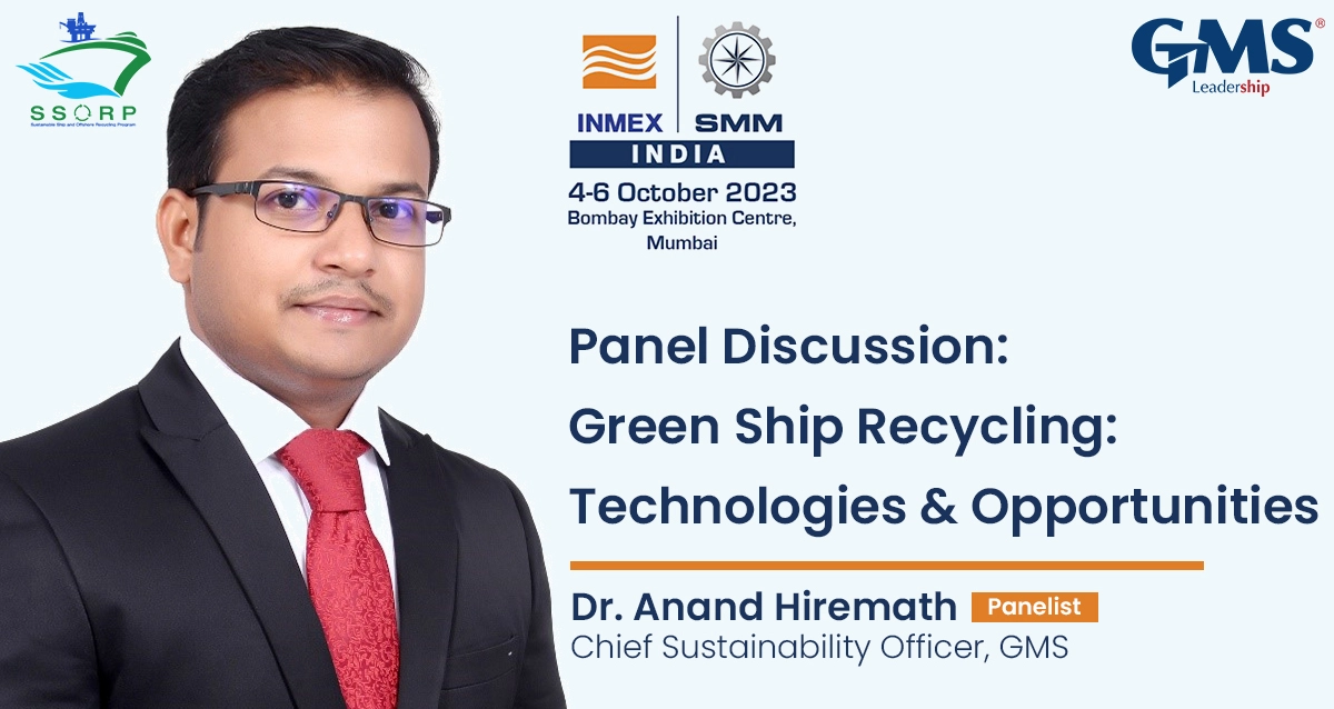 GMS Leadership at INMEX SMM India 2023: Dr. Anand Hiremath on green ship recycling tech and Nitin Mehta on maritime industry outlook in Mumbai